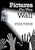 Pictures On The Wall by Steve Turner