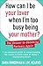 How Can I Be Your Lover When I'm Too Busy Being Your Mother?: The Answer to Becoming Partners Again