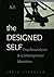 The Designed Self: Psychoanalysis and Contemporary Identities (Relational Perspectives Book Series)