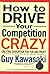 How to Drive Your Competition Crazy: Creating Disruption for Fun and Profit