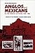 Anglos and Mexicans in the Making of Texas, 1836–1986 by David Montejano