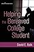 Helping the Bereaved College Student by David E. Balk