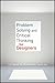 Problem Solving and Critical Thinking for Designers