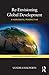 Re-Envisioning Global Development: A Horizontal Perspective (Critical Issues in Global Politics Book 4)