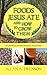 Foods Jesus Ate and How to Grow Them by Allan A. Swenson
