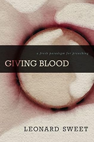 Giving Blood: A Fresh Paradigm for Preaching