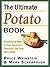 The Ultimate Potato Book: Hundreds of Ways to Turn America's Favorite Side Dish into a Meal – Classic and Innovative Main Course Recipes (Ultimate Cookbooks)