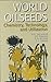 World Oilseeds: Chemistry, Technology and Utilization