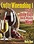 Crafty Winemaking 1: Advice to Easily Craft Award-Winning Wines