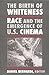 The Birth of Whiteness: Race and the Emergence of United States Cinema