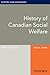 History of Canadian Social Welfare by John R.    Graham