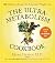 The UltraMetabolism Cookbook: 200 Delicious Recipes that Will Turn on Your Fat-Burning DNA