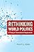 Rethinking World Politics by Philip G. Cerny