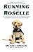 Running With Roselle: How a Blind Boy and a Puppy Grew Up, Became Best Friends, and Together Survived One of America's Darkest Days