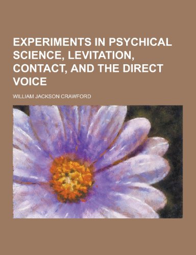 Experiments in Psychical Science, Levitation, Contact, and the Direct Voice (Paperback)