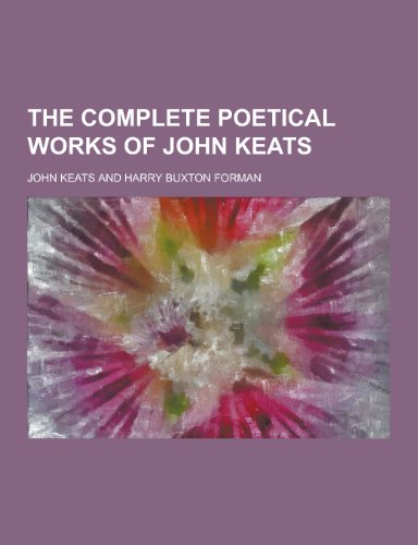 The Complete Poetical Works of John Keats