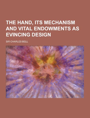 The Hand, its Mechanism and Vital Endowments as Evincing Design (Paperback)