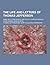 The Life and Letters of Thomas Jefferson; Being His Autobiography and Select Correspondence, from Original Manuscripts