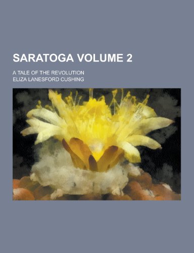 Saratoga; A Tale of the Revolution Volume 2 (Paperback)
