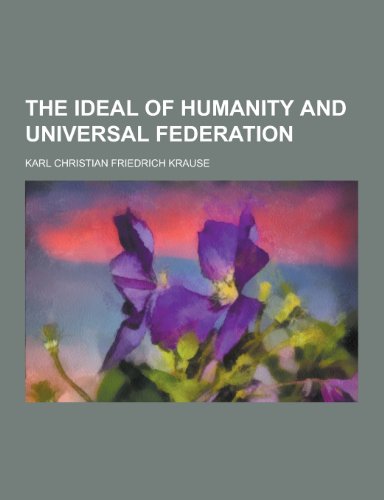 The Ideal of Humanity and Universal Federation (Paperback)