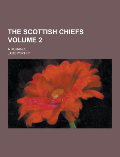 The Scottish Chiefs, a Romance, Volume 2 (Paperback)