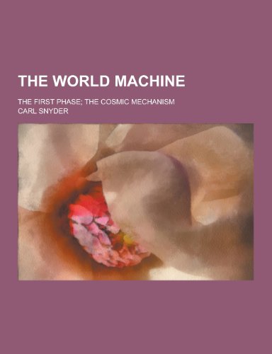 The World Machine; The First Phase; The Cosmic Mechanism (Paperback)