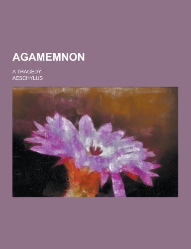 Agamemnon: A Tragedy