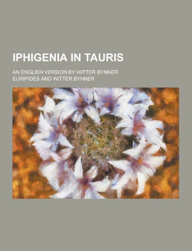 Iphigenia in Tauris; An English Version by Witter Bynner