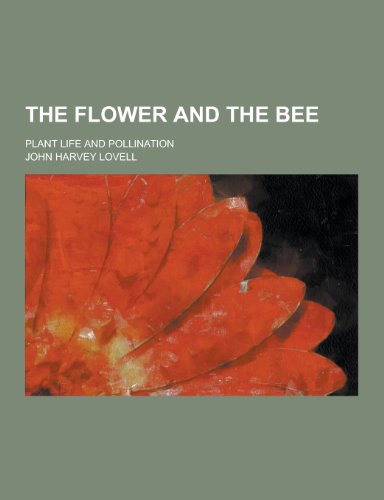 The Flower and the Bee; Plant Life and Pollination (Paperback)