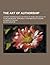 The Art of Authorship; Literary Reminiscences, Methods of Work, and Advice to Young Beginners, Personally Contributed by Leading Authors of the Day