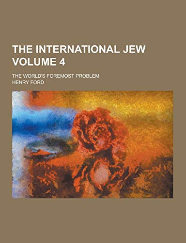 The International Jew; The World's Foremost Problem Volume 4 (Paperback)