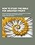 How to Study the Bible for Greatest Profit; The Methods and Fundamental Conditions of the Bible Study That Yields the Largest Results