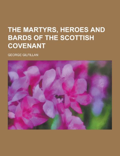 The Martyrs, Heroes and Bards of the Scottish Covenant (Paperback)