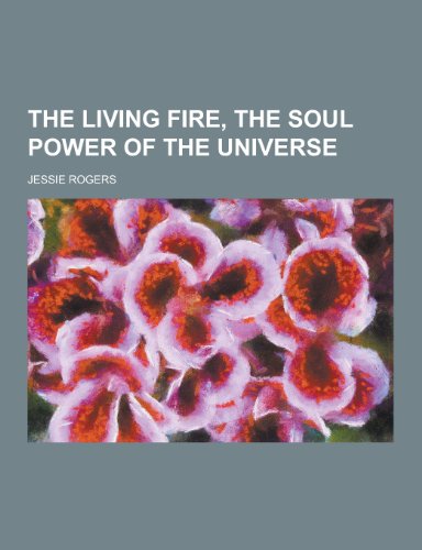 The Living Fire, the Soul Power of the Universe (Paperback)