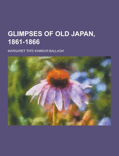 Glimpses of Old Japan, 1861-1866 (Paperback)