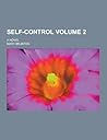 Self-Control; A Novel Volume 2 Self-Control; A Novel Volume 2