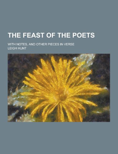 The Feast of the Poets; With Notes, and Other Pieces in Verse (Paperback)