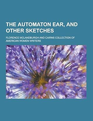 The Automaton Ear, and Other Sketches