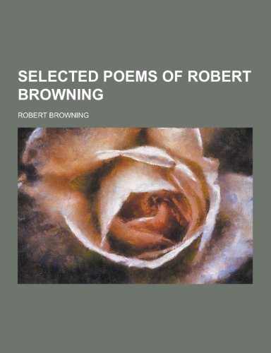 Selected Poems of Robert Browning