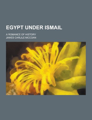 Egypt Under Ismail; A Romance of History (Paperback)