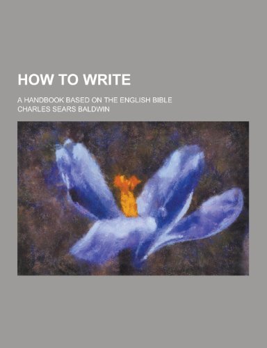 How to Write; A Handbook Based on the English Bible (Paperback)