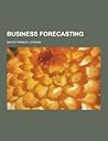 Business Forecasting Business Forecasting