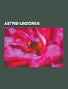 Astrid Lindgren: Pippi Langstrumpf, Michel Aus Lonneberga, Kalle Blomquist, Mio, Mein Mio, Ferien Auf Saltkrokan, Ronja Raubertochter, Die Bruder Lowenherz, Madita, Karlsson Vom Dach, Karlsson Auf Dem Dach, Hej, Pippi Langstrumpf!