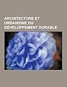 Architecture Et Urbanisme Du Developpement Durable: Haute Qualite Environnementale, Architecture Bioclimatique, Quinzieme Cible Hqe, New Pedestrianism