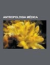 Antropologia Medica: Medicina Indigena, Vacina Do Sapo, Psilocibina, Psicoterapia Psicodelica, Jurema, Xamanismo, Fitoterapia Chinesa, Antropologia Da Saude, Medicos de Pes Descalcos, Medicina Tradicional, Espinhela, Enteogeno Antropologia Medica: Medicina Indigena, Vacina Do Sapo, Psilocibina, Psicoterapia Psicodelica, Jurema, Xamanismo, Fitoterapia Chinesa, Antropologia Da Saude, Medicos de Pes Descalcos, Medicina Tradicional, Espinhela, Enteogeno