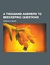 A Thousand Answers to Beekeeping Questions A Thousand Answers to Beekeeping Questions