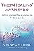 ThetaHealing Avanzado (Advanced ThetaHealing): Cómo Aprovechar El Poder De Todo Lo Que Es (Spanish Edition)