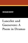 Lancelot and Guenevere by Richard Hovey