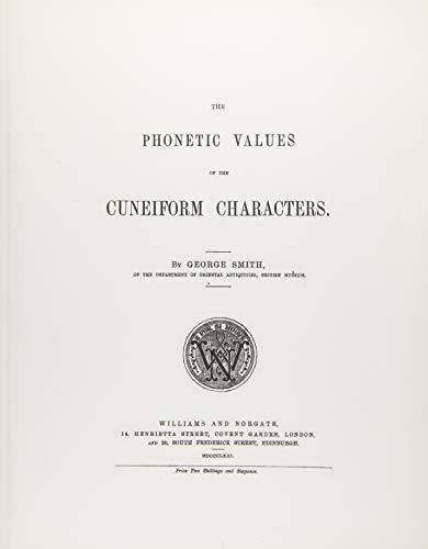 The Phonetic Values of the Cuneiform Characters: Sounds and logic of many cuneiform characters (Paperback)