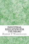 Industrial Education for the Negro Industrial Education for the Negro